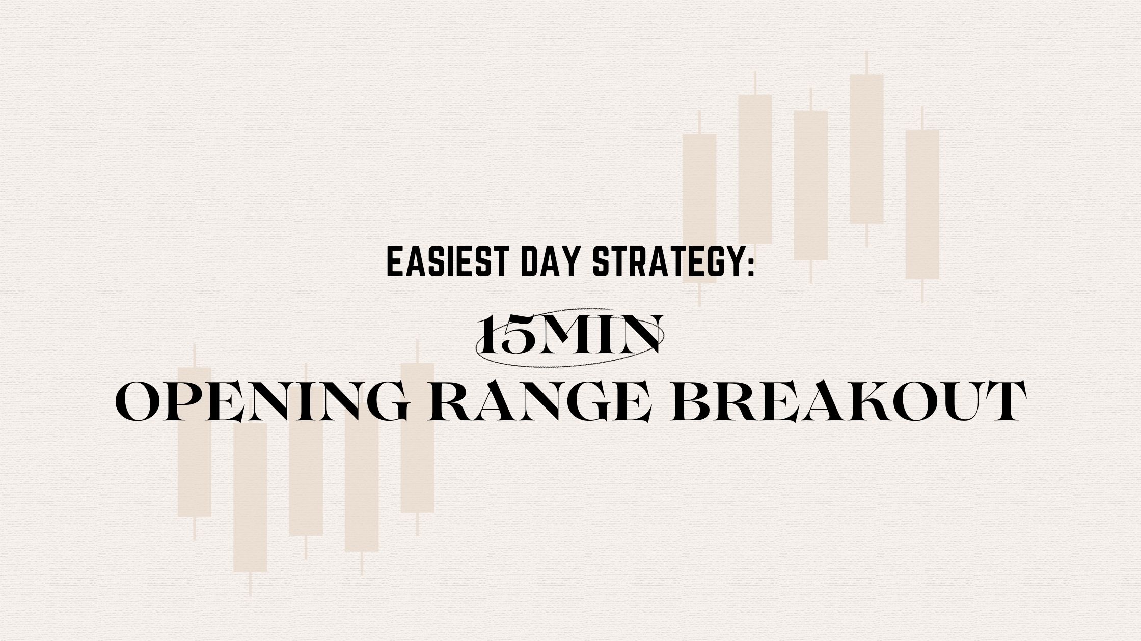 Easiest Day Trading Strategy: 15min Opening Range Breakout